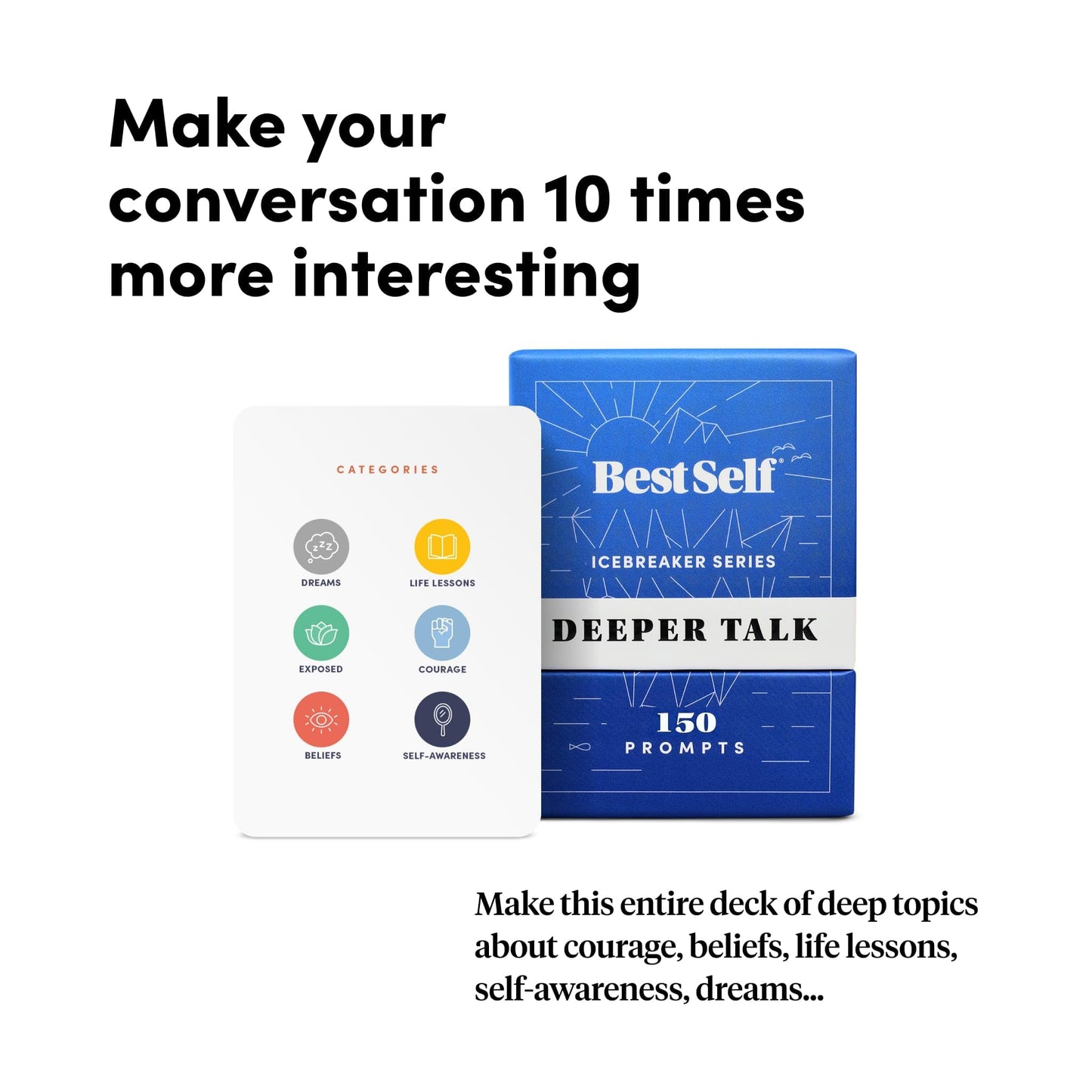 BestSelf Icebreaker Deeper Talk Deck - Conversation Starter Card Pack to Deepen Friendships with 150 Prompts to Create Real Conversations for Friends, Coworkers, Family, Dates