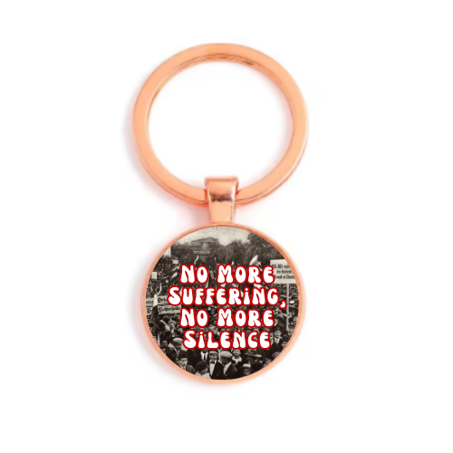 NO MORE SUFFERING NO MORE SILENCE Custom Keychain