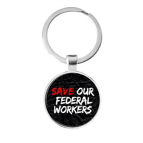 SAVE OUR FEDERAL WORKERS Custom Keychain