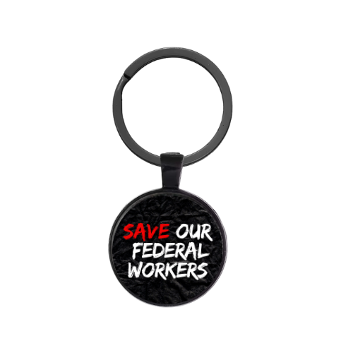 SAVE OUR FEDERAL WORKERS Custom Keychain