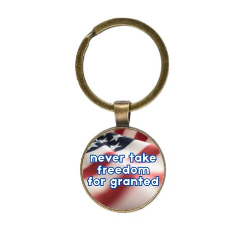 NEVER TAKE FREEDOM FOR GRANTED Custom Keychain