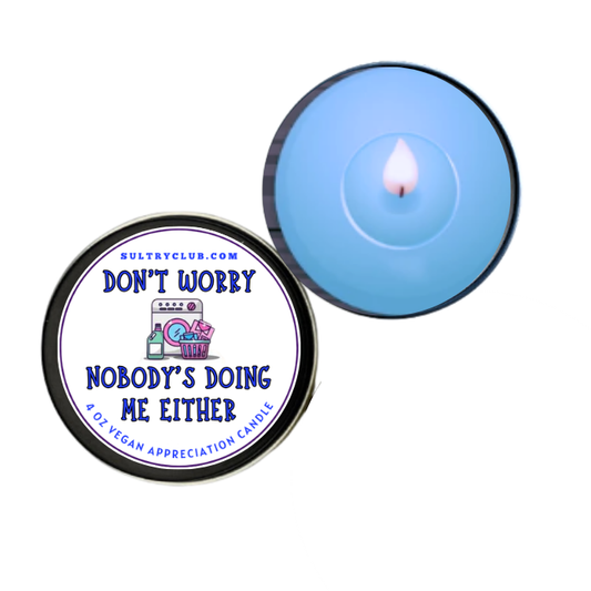 Don't Worry. Nobody's Doing Me Either Gift Candle