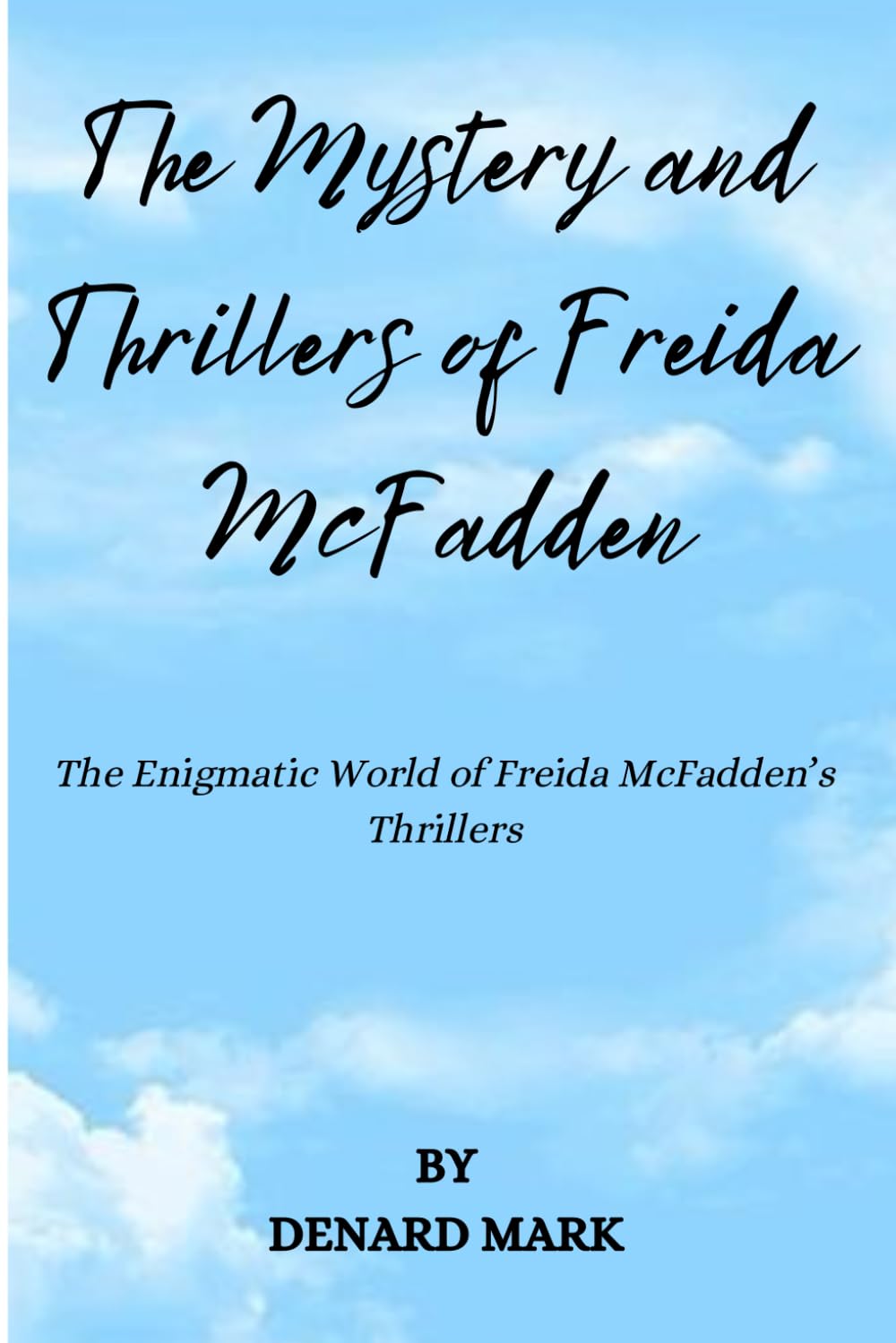 The Mystery and Thrillers of Freida McFadden: The Enigmatic World of Freida McFadden’s Thrillers