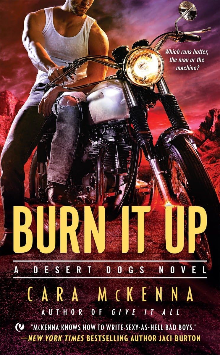 Burn It Up (A Desert Dogs Novel)