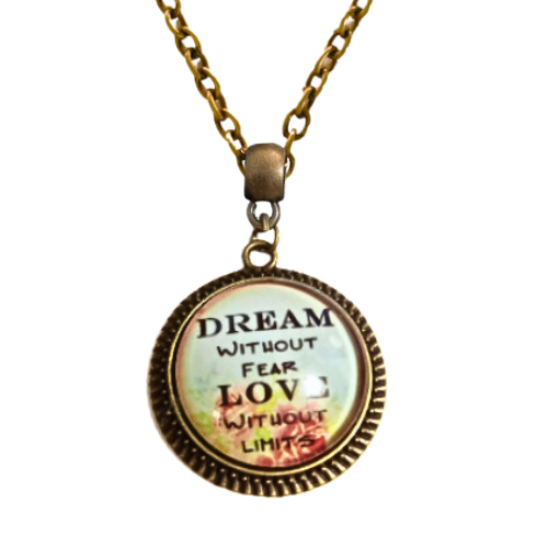 Dream Without Fear Love Without Limits Necklace