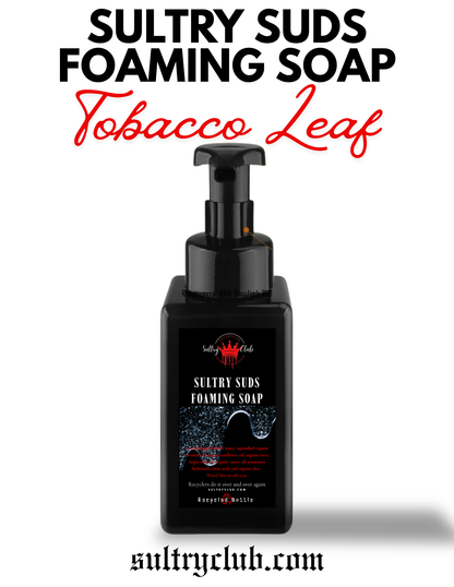 Sultry Suds™ Foaming Soap (Tobacco Leaf)