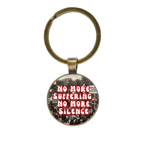 NO MORE SUFFERING NO MORE SILENCE Custom Keychain