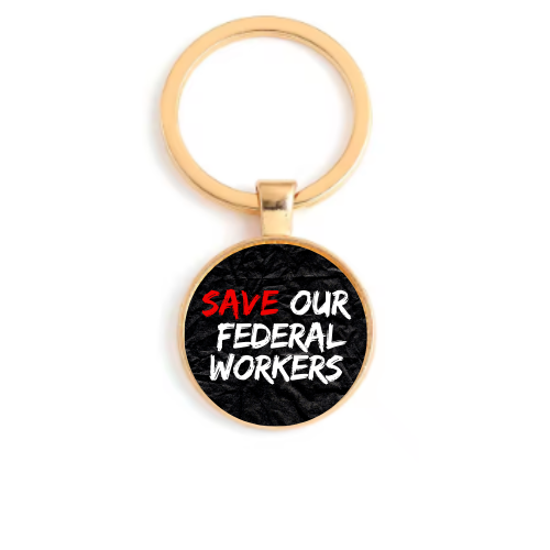 SAVE OUR FEDERAL WORKERS Custom Keychain