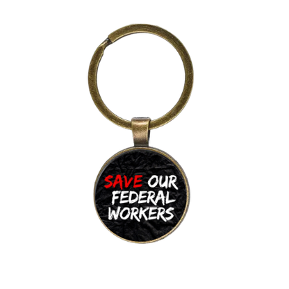 SAVE OUR FEDERAL WORKERS Custom Keychain