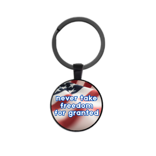 NEVER TAKE FREEDOM FOR GRANTED Custom Keychain