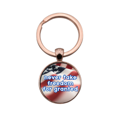 NEVER TAKE FREEDOM FOR GRANTED Custom Keychain