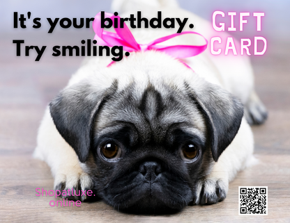 IT'S YOUR BIRTHDAY PUG GIFT CARD - Shopatluxe.Online