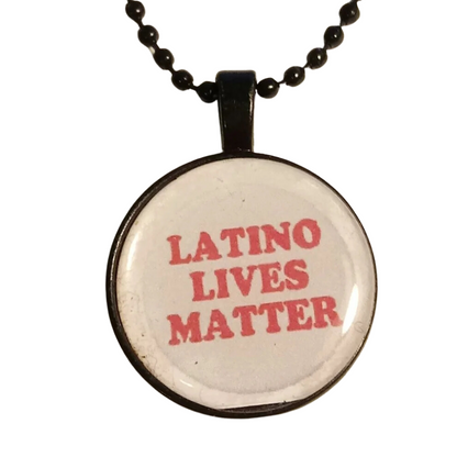 LATINO LIVES MATTER Peaceful Protest Necklace